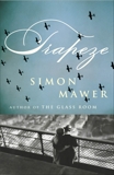 Trapeze: A Novel, Mawer, Simon