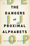 The Dangers of Proximal Alphabets: A Novel, Alcott, Kathleen