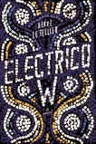 Electrico W: A Novel by the Bestselling Author of The Anomaly, Le Tellier, Hervé