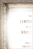 The Center of the World: A Novel of J. M. W. Turner and His Lost Painting, Van Essen, Thomas