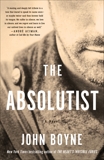 The Absolutist: A Novel by the Author of The Heart's Invisible Furies, Boyne, John