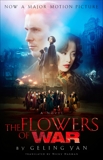 The Flowers of War (Movie Tie-in Edition): A Novel, Yan, Geling