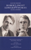 Elected Friends: Robert Frost and Edward Thomas: To One Another, 