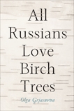 All Russians Love Birch Trees: A Novel, Grjasnowa, Olga