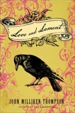 Love and Lament: A Novel, Thompson, John Milliken