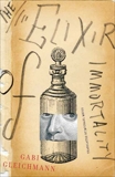 The Elixir of Immortality: A Novel, Gleichmann, Gabi