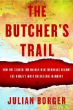 The Butcher's Trail: How the Search for Balkan War Criminals Became the World's Most Successful Manhunt, Borger, Julian