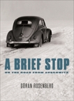 A Brief Stop On the Road From Auschwitz: A Memoir, Rosenberg, Göran