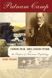 Putnam Camp: Sigmund Freud, James Jackson Putnam and the Purpose of American Psychology, Prochnik, George