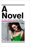 The Deep Whatsis: A Novel, Mattei, Peter