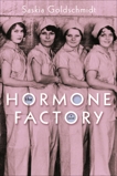 The Hormone Factory: A Novel, Goldschmidt, Saskia