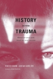 History Beyond Trauma, Davoine, Francoise & Gaudilliere, Jean-Max