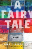 A Fairy Tale: A Novel, Bengtsson, Jonas T.