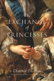 The Exchange of Princesses: A Novel, Thomas, Chantal