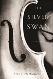 The Silver Swan: A Novel, Delbanco, Elena