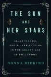 The Sun and Her Stars: Salka Viertel and Hitler's Exiles in the Golden Age of Hollywood, Rifkind, Donna