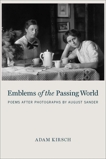 Emblems of the Passing World: Poems after Photographs by August Sander, Kirsch, Adam