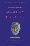 Memory Theater: A Novel, Critchley, Simon