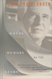 Where Memory Leads: My Life, Friedländer, Saul