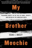 My Brother Moochie: Regaining Dignity in the Face of Crime, Poverty, and Racism in the American South, Bailey, Issac J.