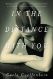 In the Distance with You: A Novel, Guelfenbein, Carla