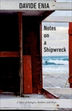 Notes on a Shipwreck: A Story of Refugees, Borders, and Hope, Enia, Davide