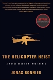 The Helicopter Heist: A Novel Based on True Events, Bonnier, Jonas