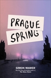 Prague Spring: A Novel, Mawer, Simon