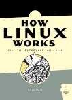 How Linux Works: What Every Superuser Should Know, Ward, Brian