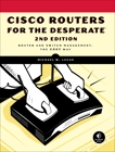 Cisco Routers for the Desperate, 2nd Edition: Router Management, the Easy Way, Lucas, Michael W.