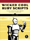 Wicked Cool Ruby Scripts: Useful Scripts that Solve Difficult Problems, Pugh, Steve