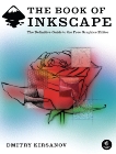 The Book of Inkscape: The Definitive Guide to The Free Graphics Editor, Kirsanov, Dmitry