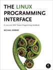 The Linux Programming Interface: A Linux and UNIX System Programming Handbook, Kerrisk, Michael