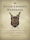 The Guild Leader's Handbook: Strategies and Guidance from a Battle-Scarred MMO Veteran, Andrews, Scott F.