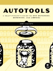 Autotools: A Practitioner's Guide to GNU Autoconf, Automake, and Libtool, Calcote, John