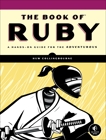 The Book of Ruby: A Hands-On Guide for the Adventurous, Collingbourne, Huw & Takemura, Chris