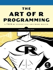 The Art of R Programming: A Tour of Statistical Software Design, Matloff, Norman