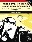 Webbots, Spiders, and Screen Scrapers, 2nd Edition: A Guide to Developing Internet Agents with PHP/CURL, Schrenk, Michael