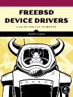 FreeBSD Device Drivers: A Guide for the Intrepid, Kong, Joseph