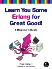 Learn You Some Erlang for Great Good!: A Beginner's Guide, Hebert, Fred