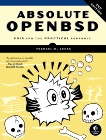 Absolute OpenBSD, 2nd Edition: Unix for the Practical Paranoid, Lucas, Michael W.