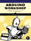 Arduino Workshop: A Hands-On Introduction with 65 Projects, Boxall, John