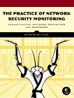 The Practice of Network Security Monitoring: Understanding Incident Detection and Response, Bejtlich, Richard