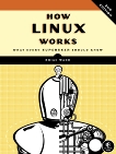 How Linux Works, 2nd Edition: What Every Superuser Should Know, Ward, Brian