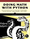 Doing Math with Python: Use Programming to Explore Algebra, Statistics, Calculus, and More!, Saha, Amit