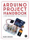 Arduino Project Handbook: 25 Practical Projects to Get You Started, Geddes, Mark