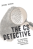 The CS Detective: An Algorithmic Tale of Crime, Conspiracy, and Computation, Kubica, Jeremy