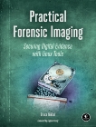 Practical Forensic Imaging: Securing Digital Evidence with Linux Tools, Nikkel, Bruce