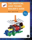 The Unofficial LEGO Technic Builder's Guide, 2nd Edition, Kmiec, Pawel Sariel