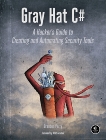 Gray Hat C#: A Hacker's Guide to Creating and Automating Security Tools, Perry, Brandon